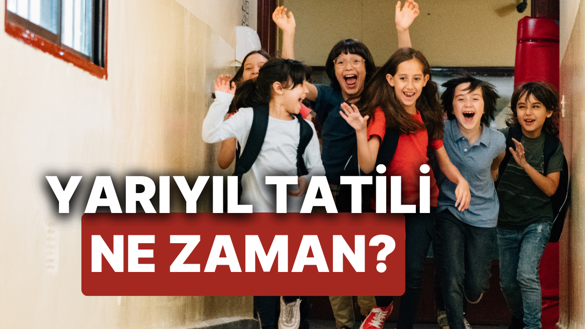 Yarıyıl (Sömestir) Tatili Ne Zaman? 2025 Şubat Tatili Ocak Ayının Kaçıncı Günü Başlayacak, Kaç Gün Sürecek?